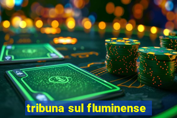 tribuna sul fluminense